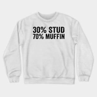 30% Stud 70% Muffin - Funny Valentines Day with Black Style Crewneck Sweatshirt